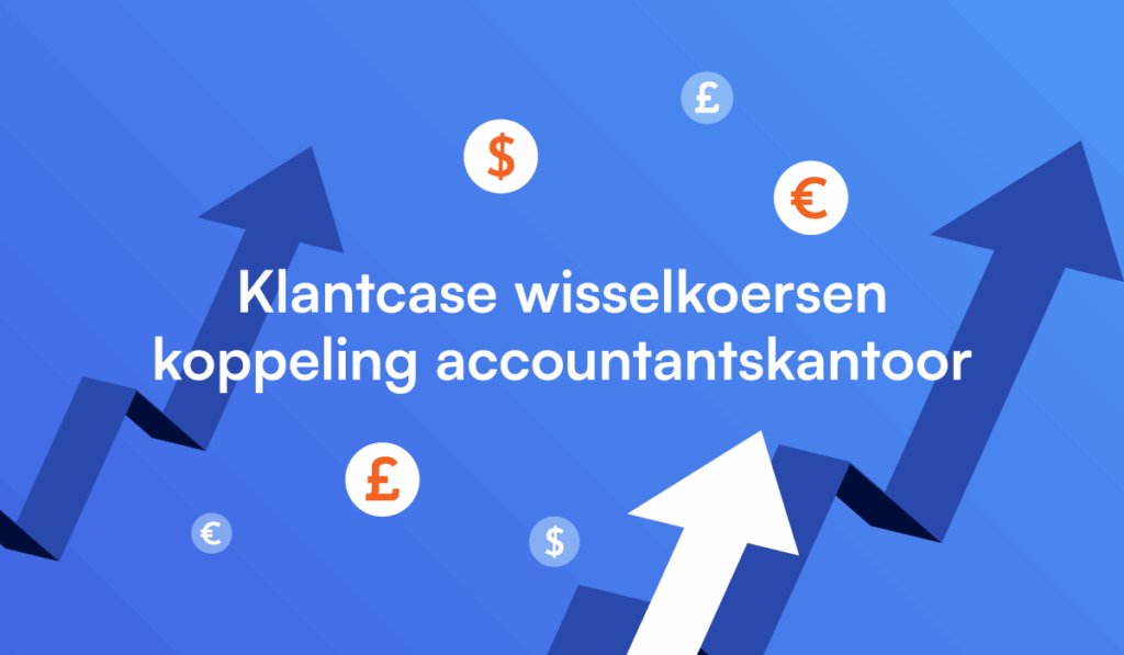 de tekst klantcase wisselkoersen koppeling accountantskantoor, op een blauwe achtergrond met pijlen en oranje en witte iconen van valutawaarden