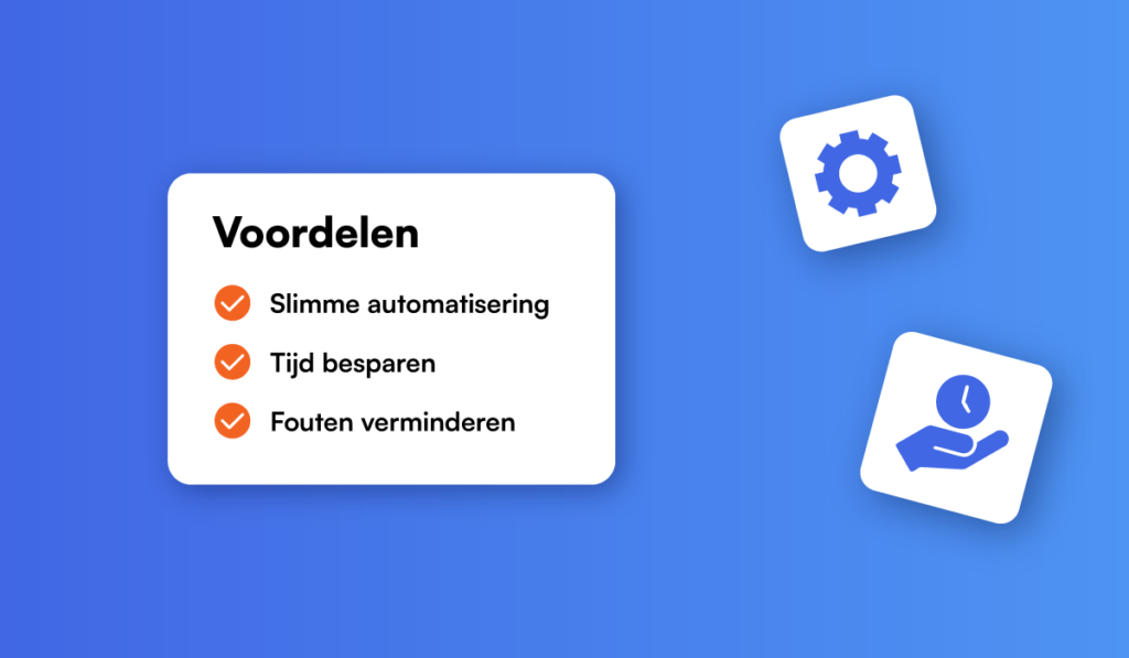 Voordelen: Slimme automatisering, Tijd besparen, Fouten verminderen. Twee iconen met een tandwiel en een hand met een klok.