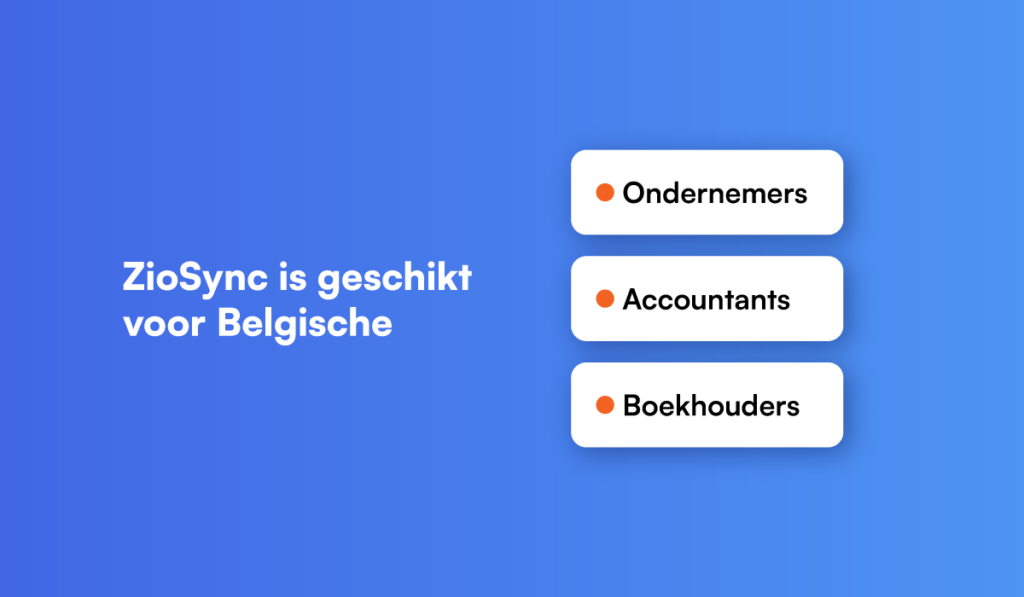 ZioSync is geschikt voor Belgische ondernemers, accountants en boekhouders