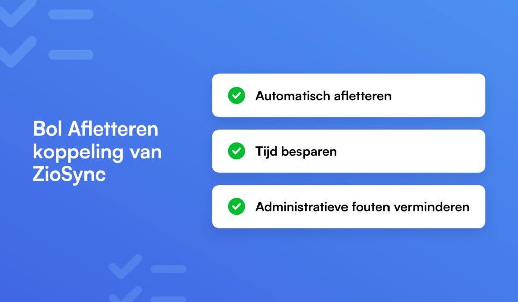 Bol Afletteren koppeling van ZioSync met opties voor automatisch afletteren, tijd besparen en administratieve fouten verminderen